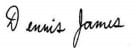 Dennis James signature.